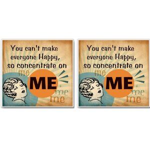 Set of 2 "You can't make everyone Happy, so concentrate on ME!" Ceramic Coasters